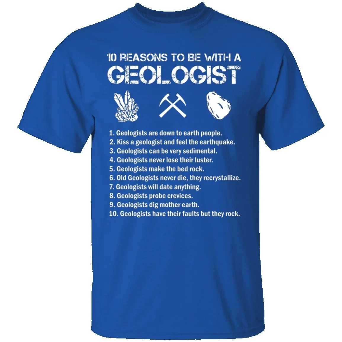 Be With a Geologist T-Shirt