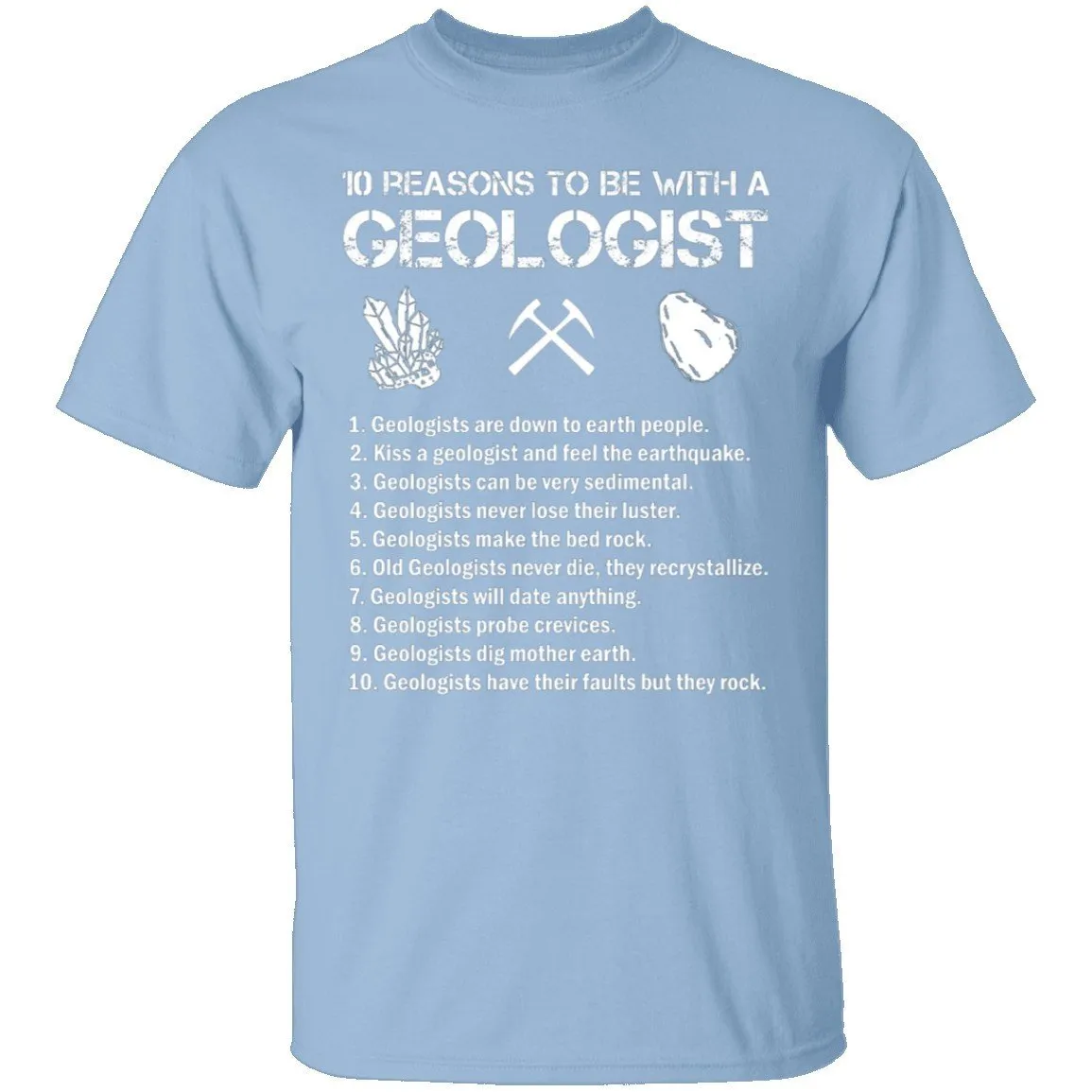 Be With a Geologist T-Shirt