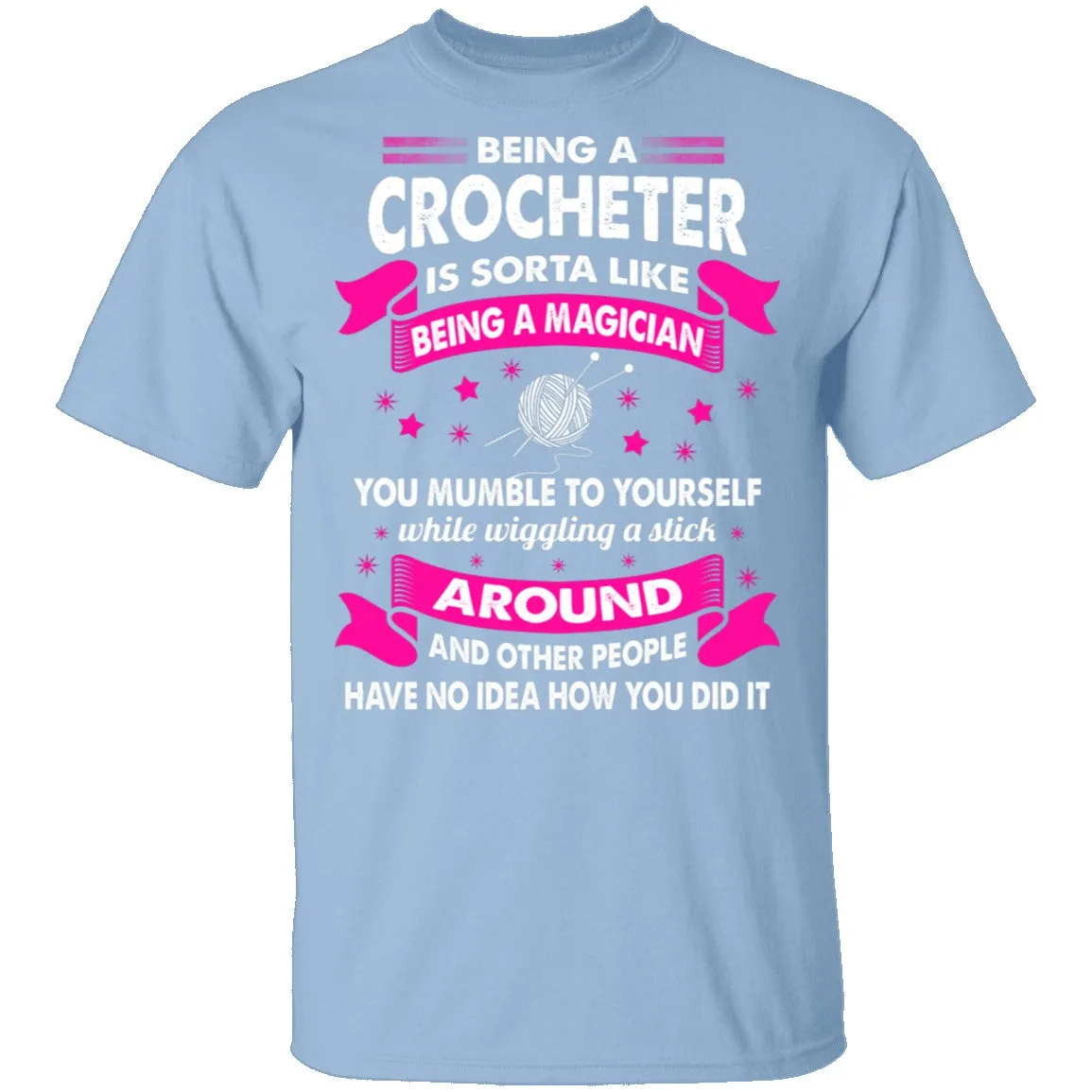 Being A Crocheter T-Shirt