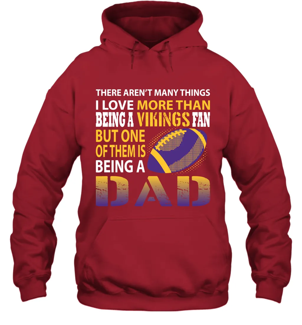 I Love More Than Being A Minnesota Vikings Fan Being A Dad Football Hoodie