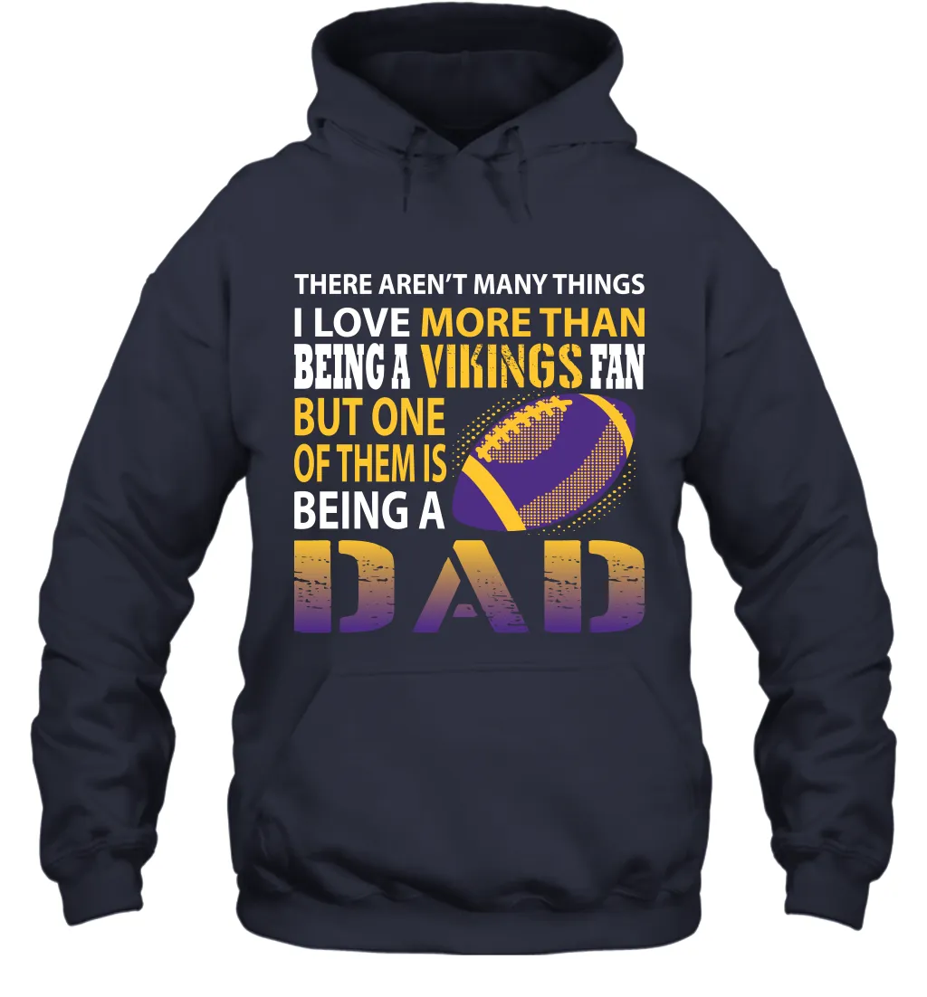 I Love More Than Being A Minnesota Vikings Fan Being A Dad Football Hoodie