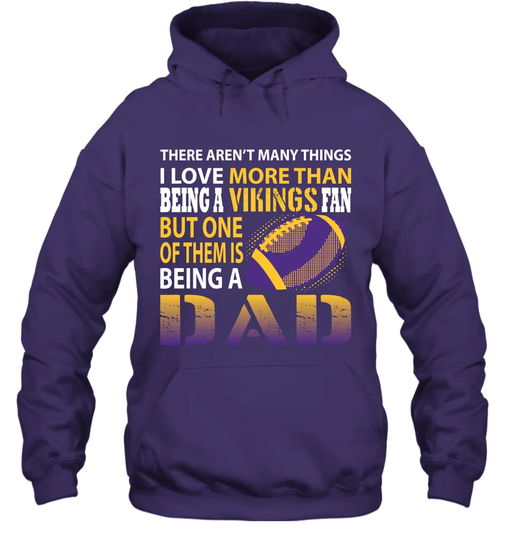 I Love More Than Being A Minnesota Vikings Fan Being A Dad Football Hoodie