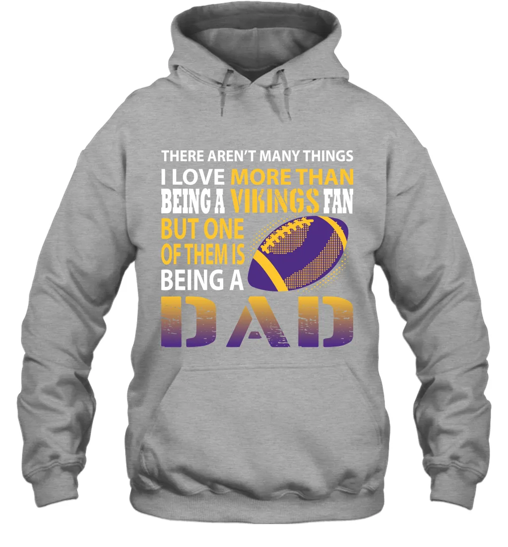 I Love More Than Being A Minnesota Vikings Fan Being A Dad Football Hoodie