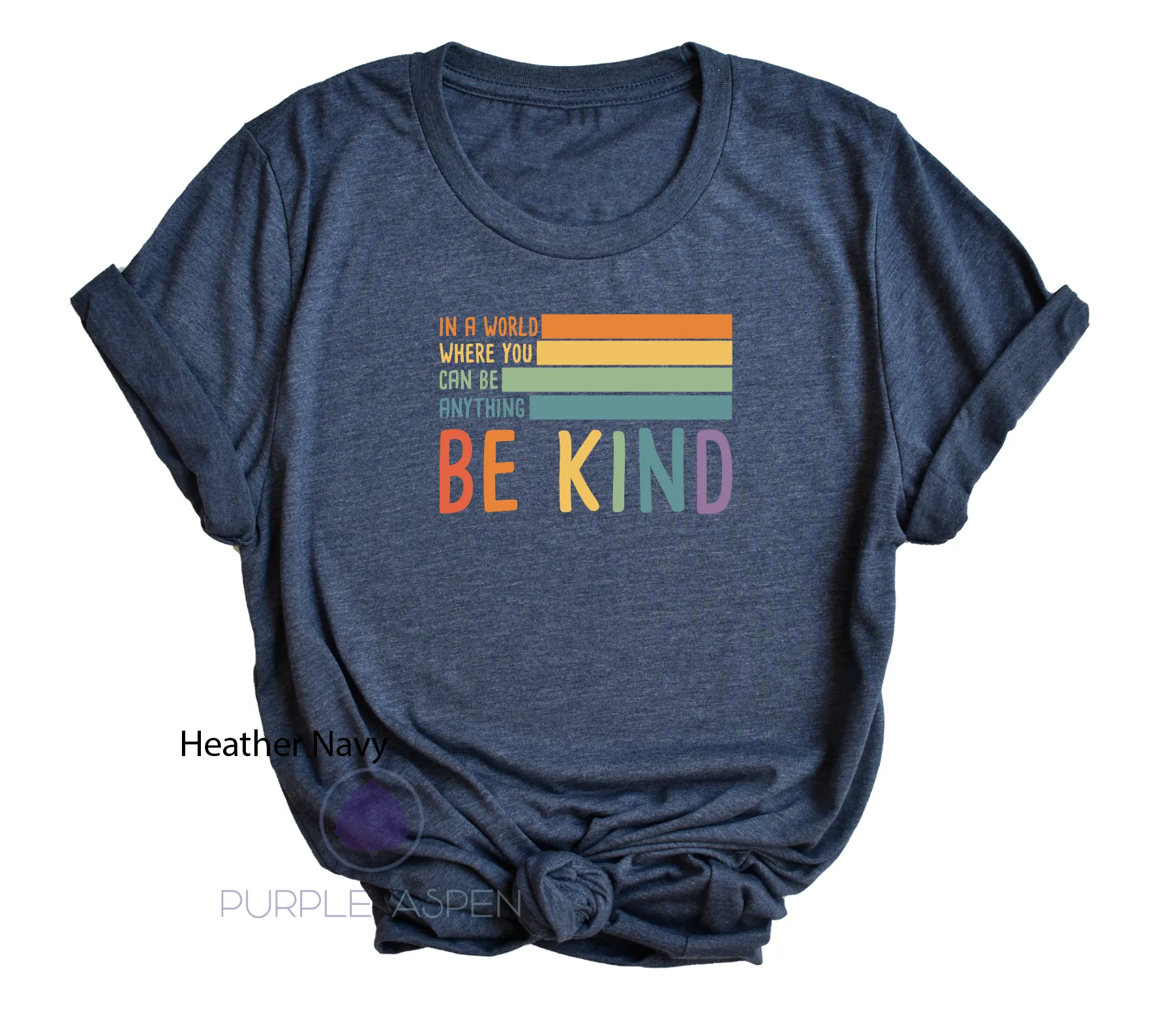 In A World Where You Can Be Anything Be Kind Tshirt