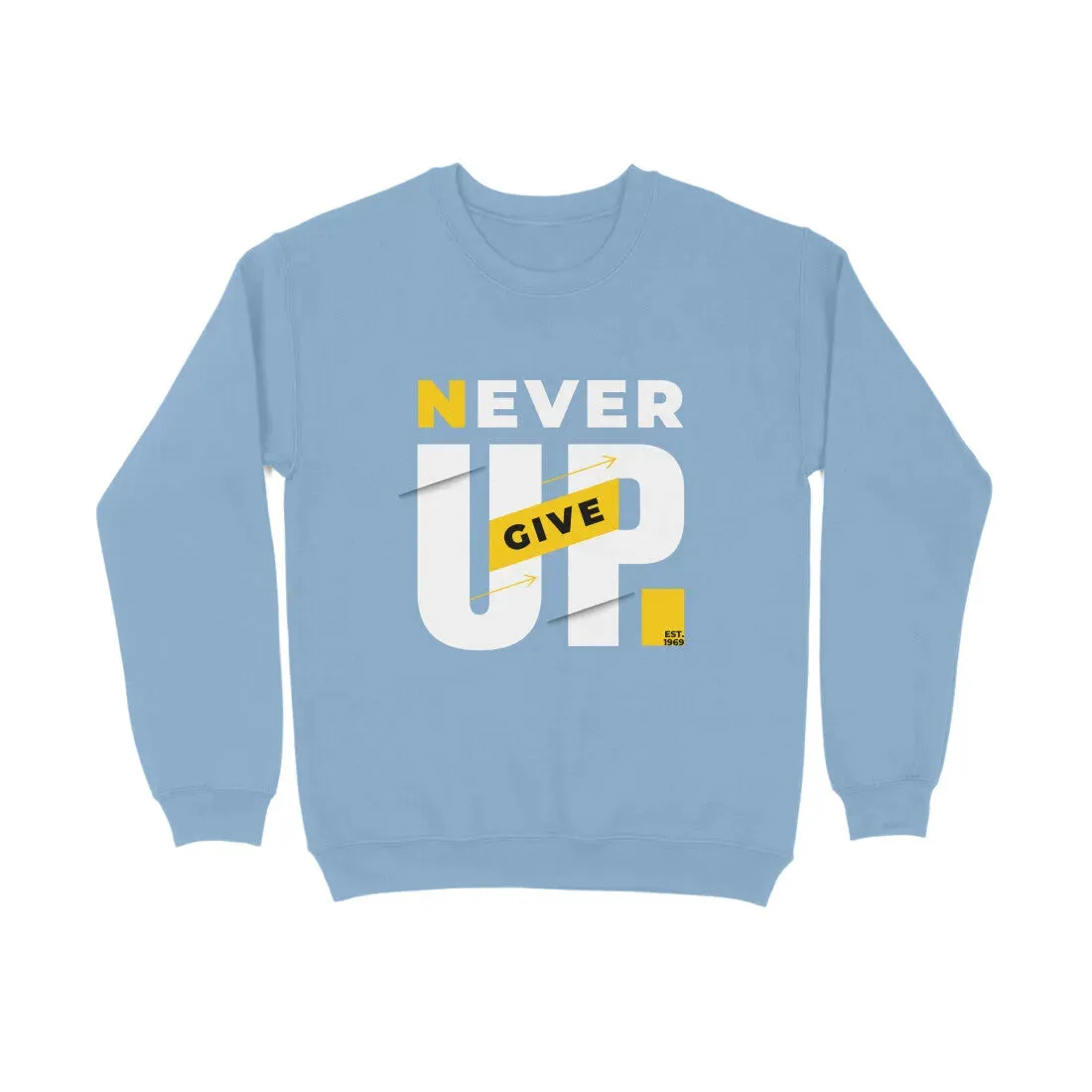 Never Give UP Typography Print Unisex Cotton Sweatshirt