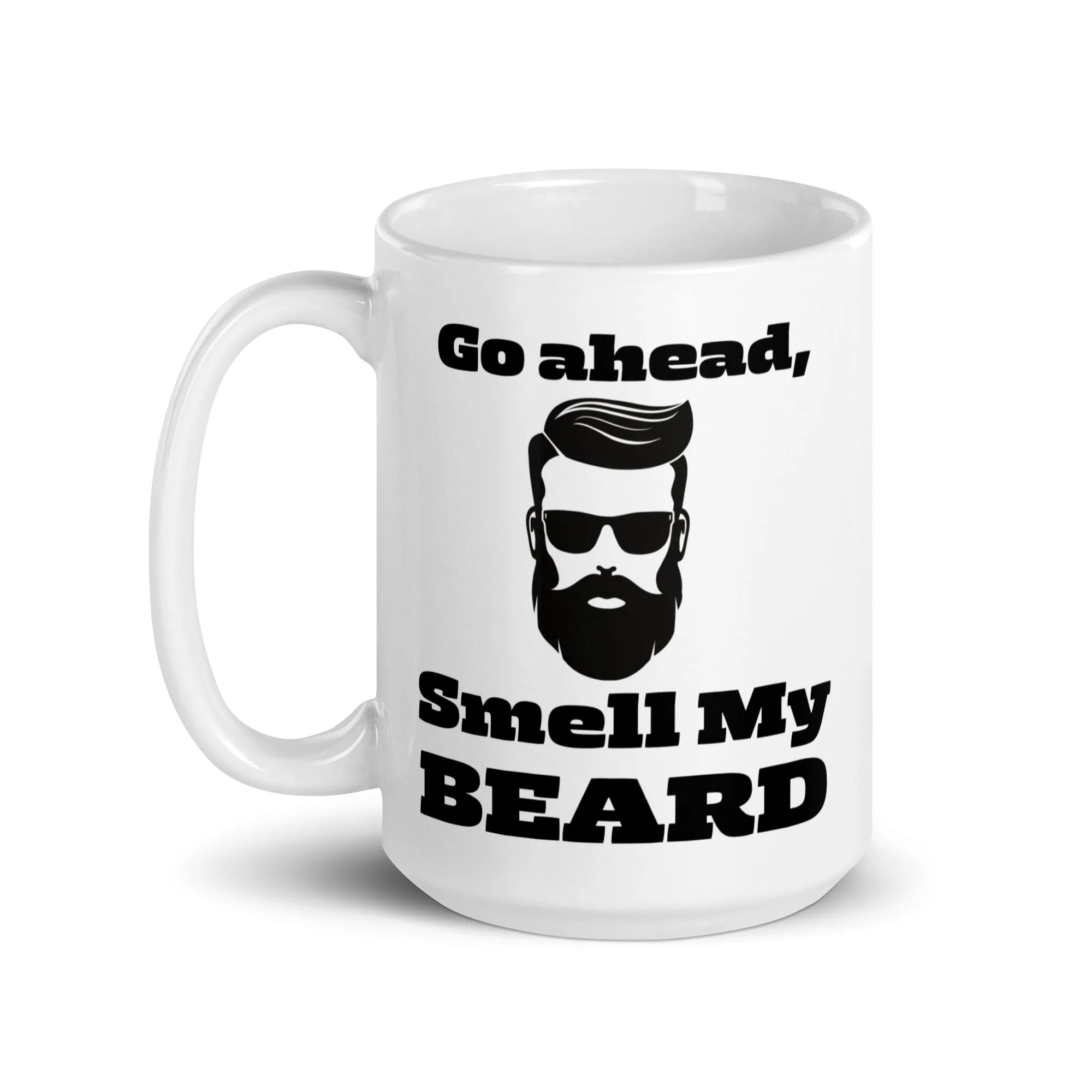 "Go Ahead, Smell My Beard" White Glossy Mug